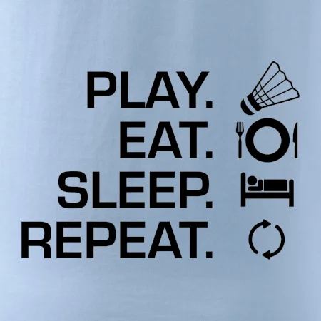 Play Eat Sleep Repeat badminton