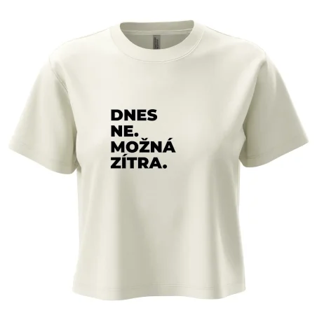 DNES NE. MOŽNÁ ZÍTRA.
