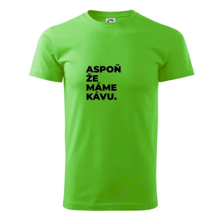 ASPOŇ ŽE MÁME KÁVU.