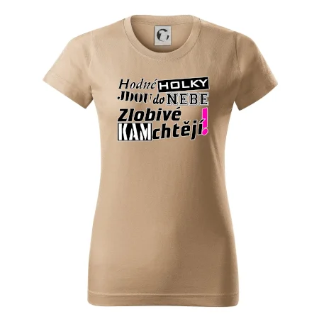 Hodné holky jdou do nebe, zlobivé kam chtějí!