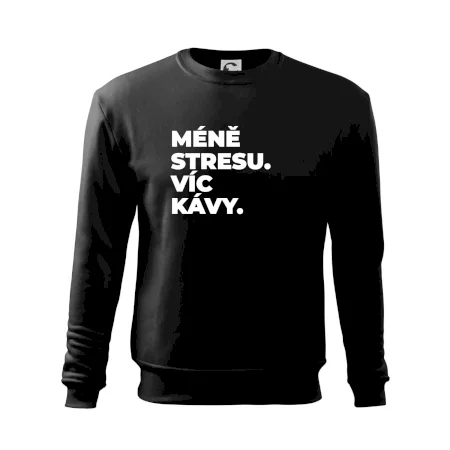 MÉNĚ STRESU.VÍC KÁVY.