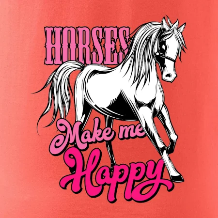 Horses Make me Happy