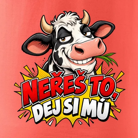 Neřeš to dej si mú