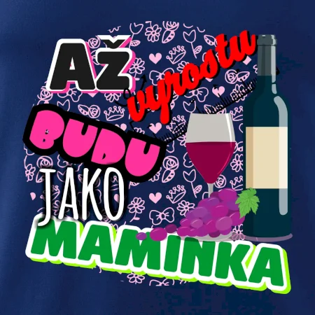 Až vyrostu budu jako maminka - víno