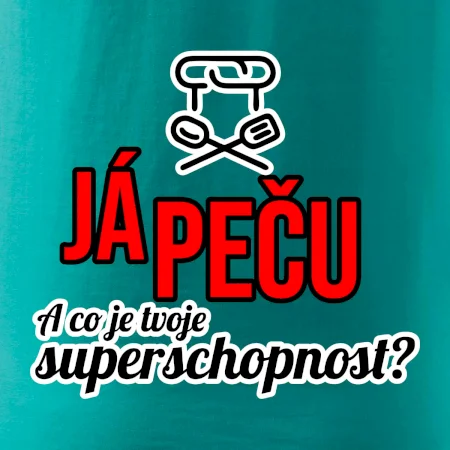 Já peču - tvoje superschopnost? rovný nápis