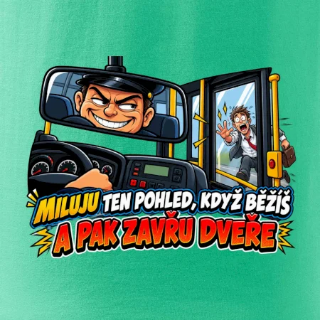 Miluju ten pohled když běžíš a pak zavřu dveře