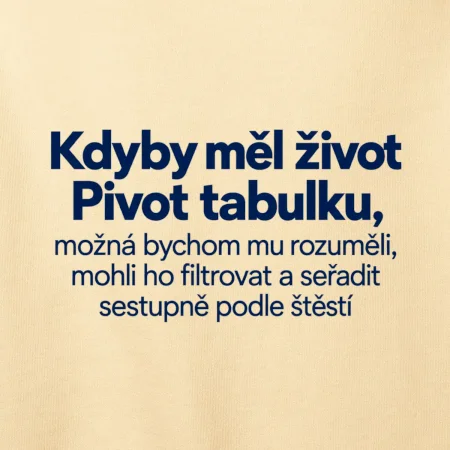 Kdyby měl život pivot tabulku