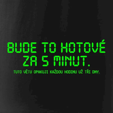 BUDE TO HOTOVÉ ZA 5 MINUT