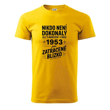 Nikdo není dokonalý ale ti narození v roce 1953 jsou zatraceně blízko