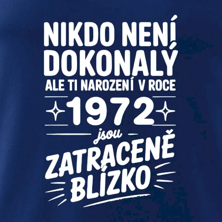 Nikdo není dokonalý ale ti narození v roce 1972 jsou zatraceně blízko