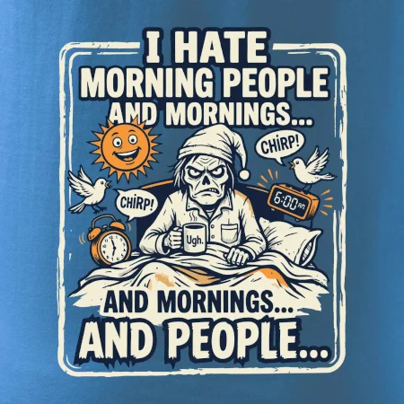 i hate morning people and mornings.... and people... - barevný obrázek