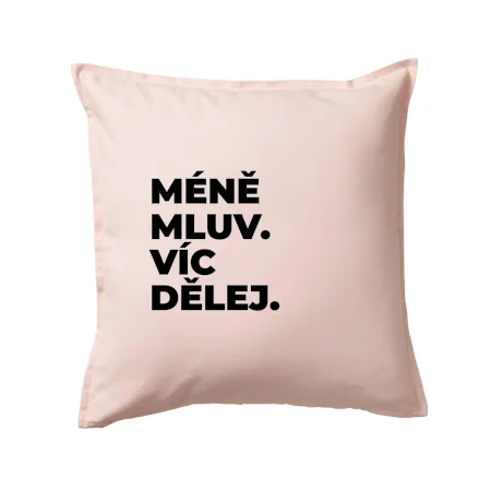 MÉNĚ MLUV. VÍC DĚLEJ.