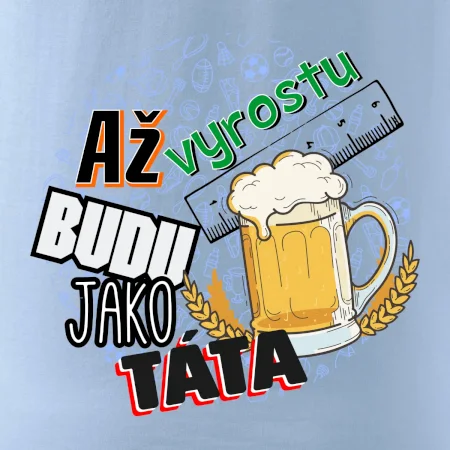 Až vyrostu budu jako táta - pivo