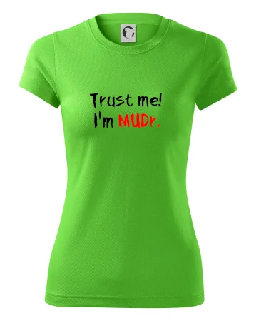 Trust me I´m  MUDr. / Věř mi jsem MUDR.