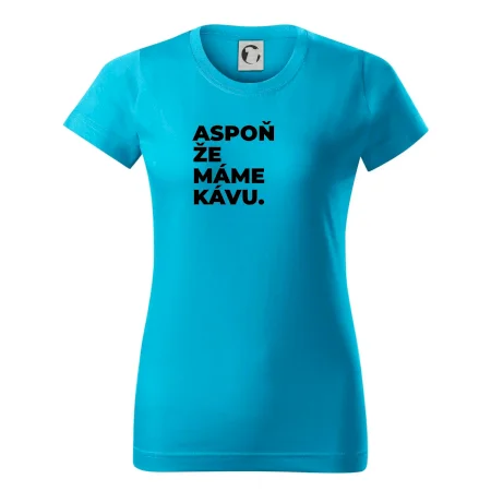 ASPOŇ ŽE MÁME KÁVU.