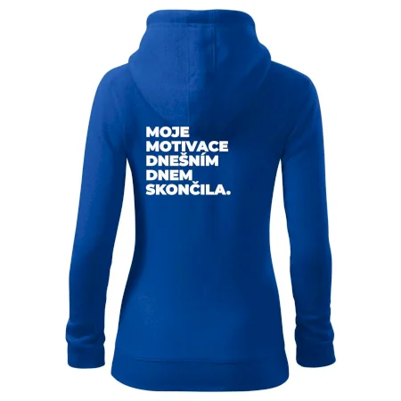 MOJE MOTIVACE DNEŠNÍM DNEM SKONČILA.