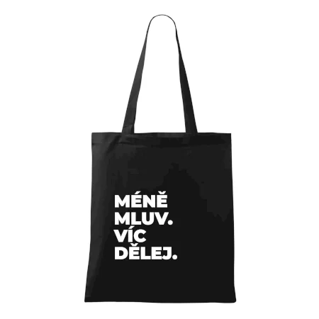 MÉNĚ MLUV. VÍC DĚLEJ.
