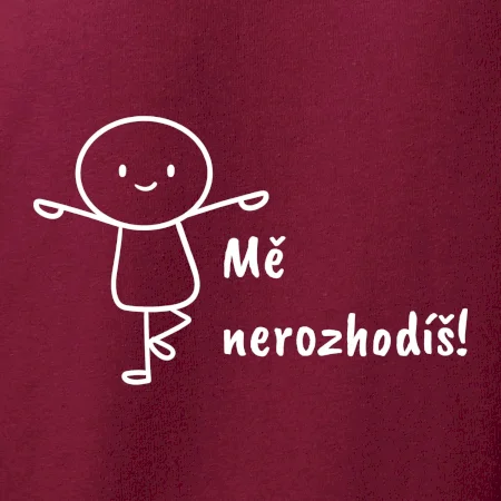 Mě nerozhodíš