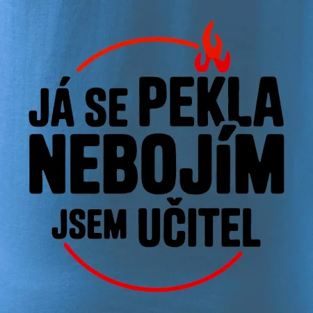 Já se pekla nebojím, jsem učitel
