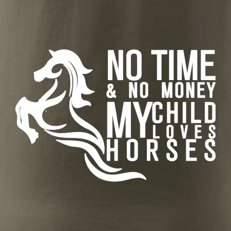No time no money my child loves horses