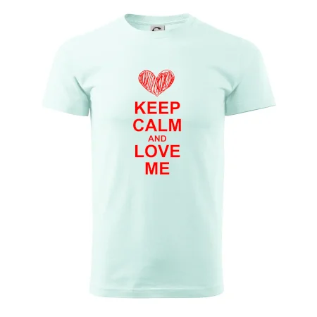 Keep calm and love me