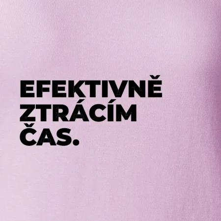 EFEKTIVNĚ ZTRÁCÍM ČAS.