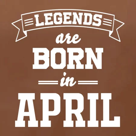 Legends are born in April