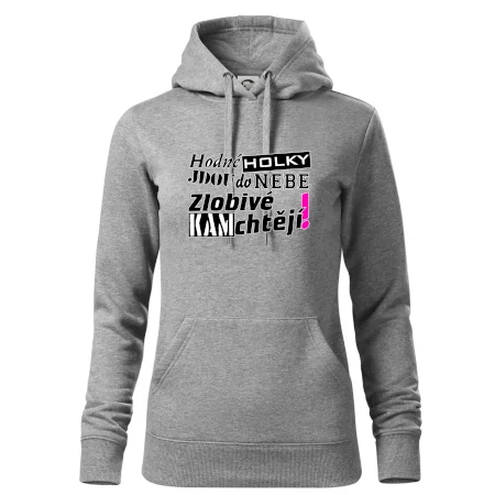 Hodné holky jdou do nebe, zlobivé kam chtějí!