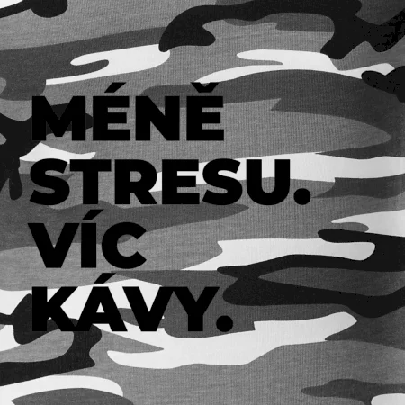 MÉNĚ STRESU.VÍC KÁVY.