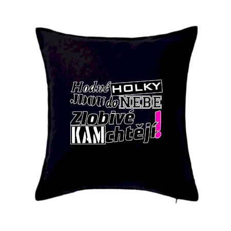 Hodné holky jdou do nebe, zlobivé kam chtějí!