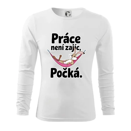 Práce není zajíc, počká.