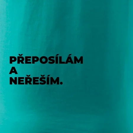 PŘEPOSÍLÁM A NEŘEŠÍM.
