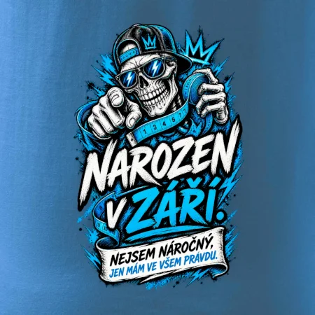 Narozen v září. Nejsem náročný, jen mám ve všem pravdu