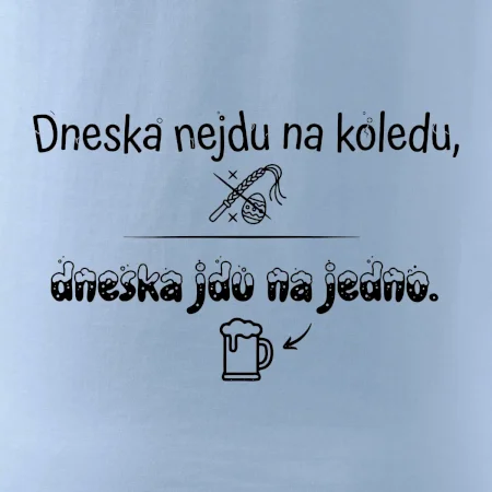 Dneska nejdu na koledu, dneska jdu na jedno