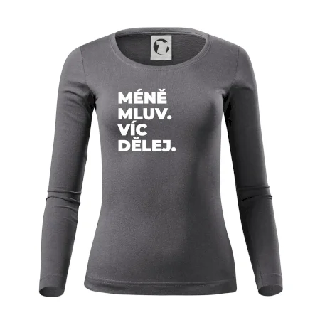 MÉNĚ MLUV. VÍC DĚLEJ.