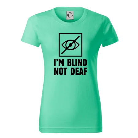 I'm blind not deaf