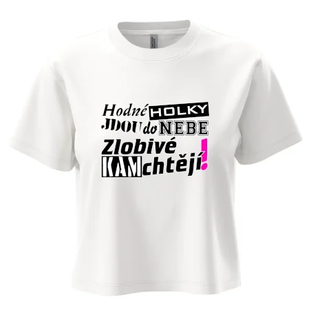 Hodné holky jdou do nebe, zlobivé kam chtějí!