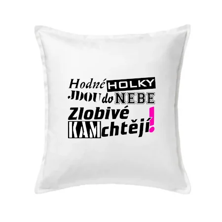 Hodné holky jdou do nebe, zlobivé kam chtějí!
