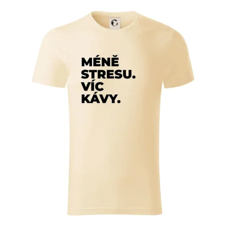 MÉNĚ STRESU.VÍC KÁVY.