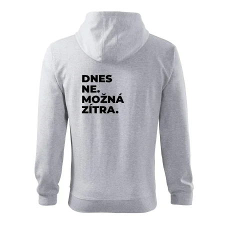 DNES NE. MOŽNÁ ZÍTRA.