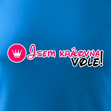 Jsem královna vole!
