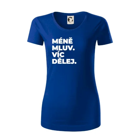 MÉNĚ MLUV. VÍC DĚLEJ.