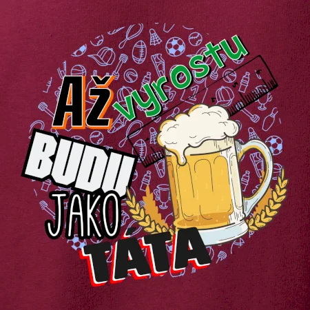 Až vyrostu budu jako táta - pivo