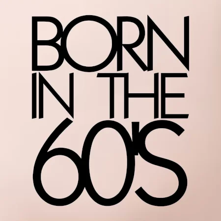 Born In The 60's