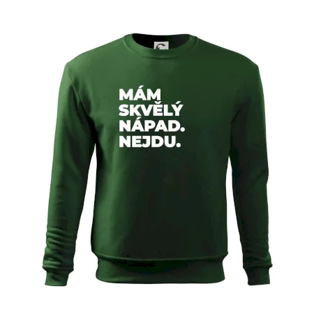 MÁM SKVĚLÝ NÁPAD. NEJDU.