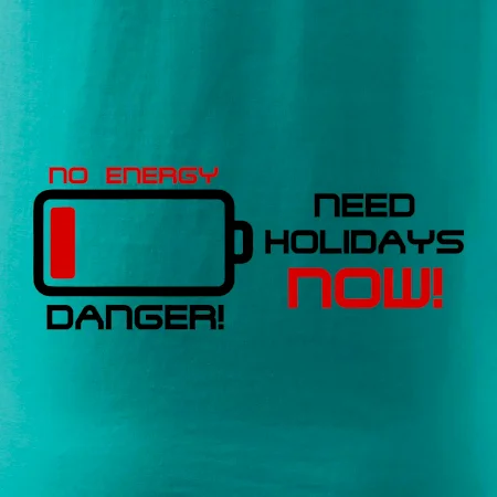 No energy danger need holidays