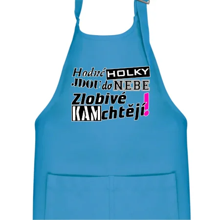 Hodné holky jdou do nebe, zlobivé kam chtějí!