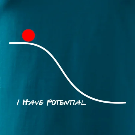 I have potential