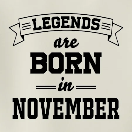 Legends are born in November