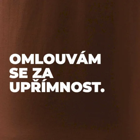 OMLOUVÁM SE ZA UPŘÍMNOST.